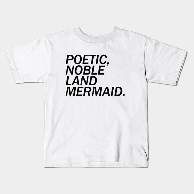 Poetic, Noble Land Mermaid. Kids T-Shirt by kimstheworst